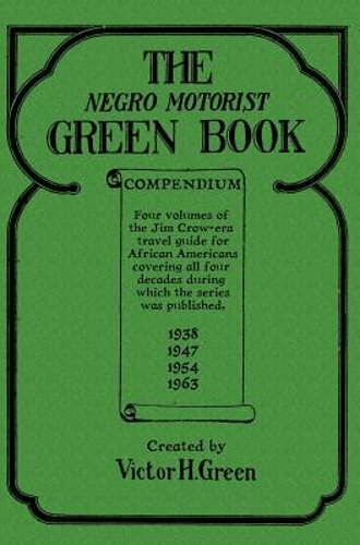 The Negro Motorist Green Book Compendium by Victor H Green: New