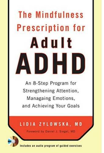 The Mindfulness Prescription for Adult ADHD: An 8-Step Program for Streng – GOOD