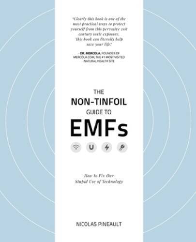The Non-Tinfoil Guide to EMFs: How to Fix Our Stupid Use o – VERY GOOD