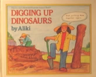 Digging Up Dinosaurs (Let’s-read-and-find-out Science) by Aliki, Good Book
