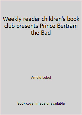 Weekly reader children’s book club presents Prince Bertram the Bad
