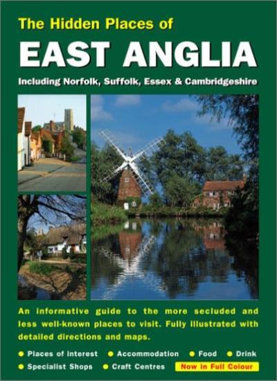Hidden Places of East Anglia Including Norfolk, Suffolk, Cambrid