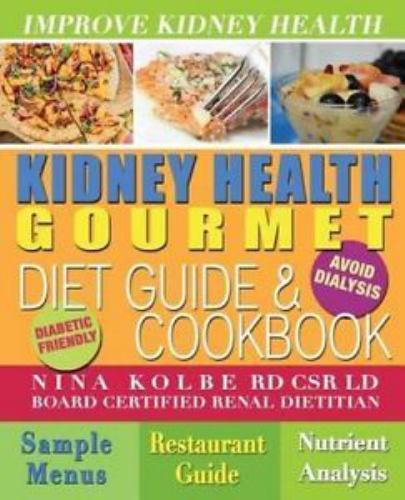 Kidney Health Gourmet : Diet Guide and Kidney Friendly Recipes for People Not…