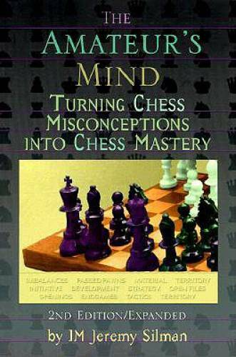 The Amateur’s Mind: Turning Chess Misconceptions Into Chess Mastery – GOOD