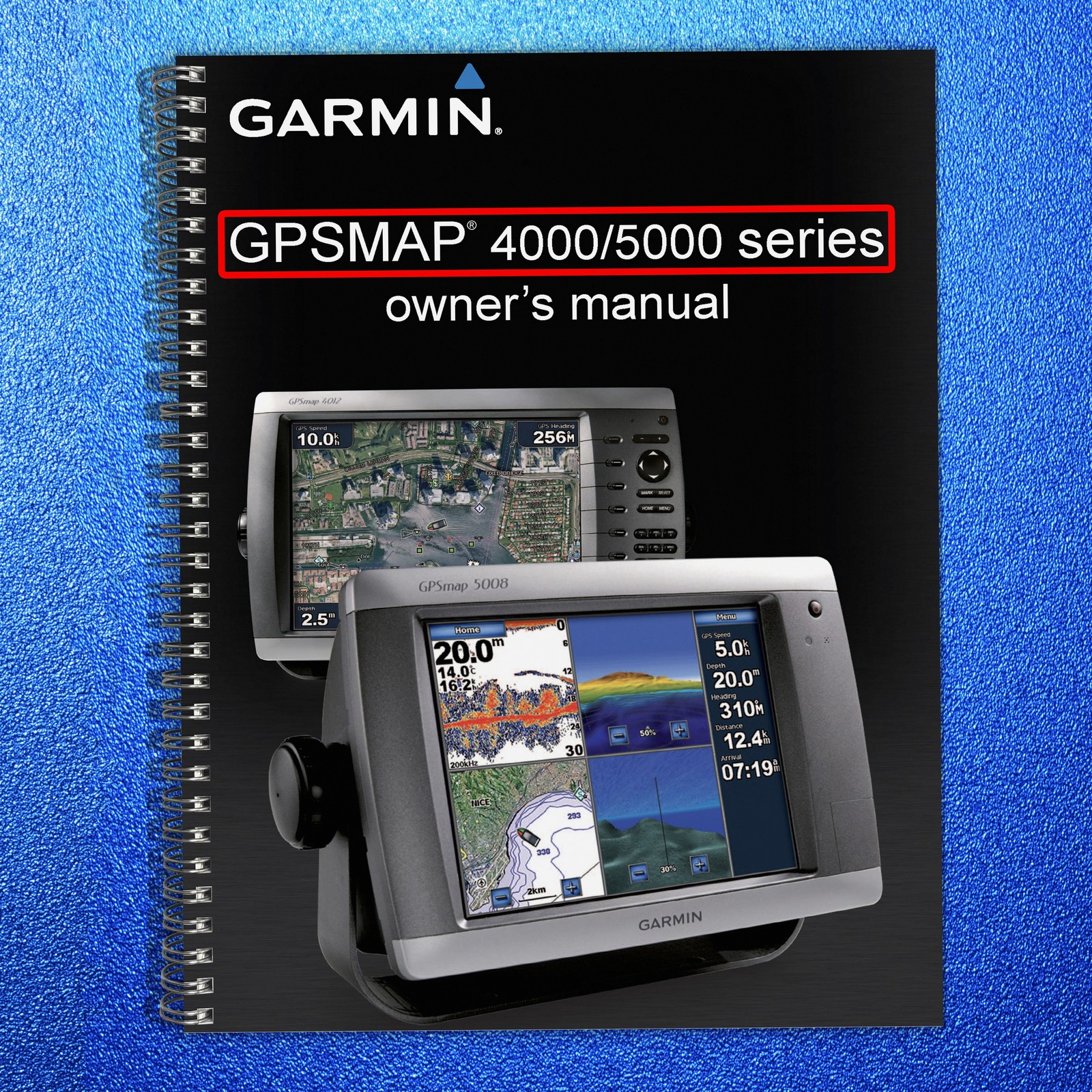 GARMIN GPSMAP 4000 5000 Series Owners Manual – DOUBLE WIRE BOUND