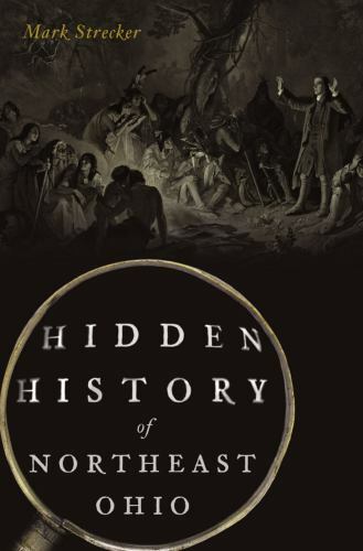 Hidden History of Northeast Ohio, Ohio, Hidden History, Paperback