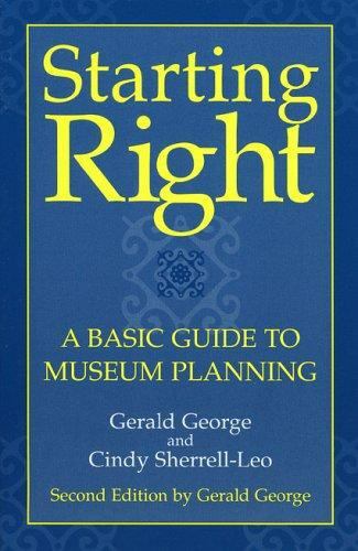 Starting Right: A Basic Guide to Museum Planning (American Association for Stat