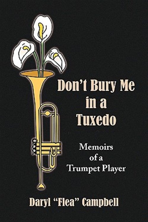 Don’t Bury Me in a Tuxedo : Memoirs of a Trumpet Player, Hardcover by Campbel…