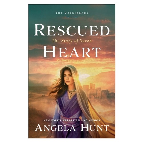 Rescued Heart: The Story of Sarah: 1 (T…, Angela Hunt