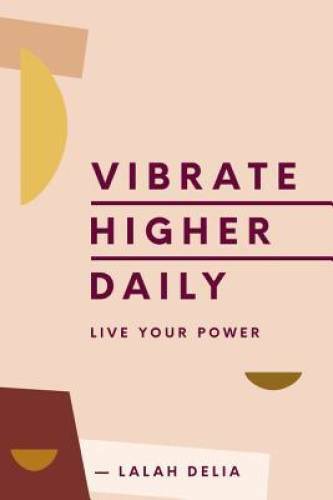 Vibrate Higher Daily: Live Your Power – Hardcover By Delia, Lalah – VERY GOOD