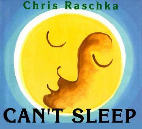 Cant Sleep – Hardcover By Chris Raschka – VERY GOOD
