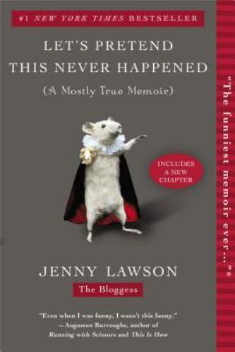 Let’s Pretend This Never Happened: A Mostly True Memoir Lawson, Jenny paperback