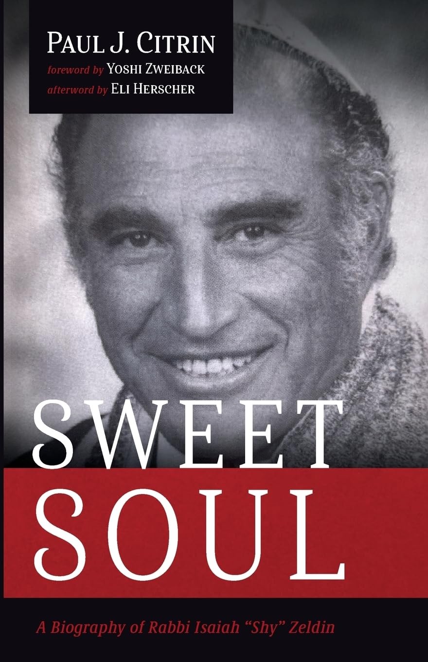 Sweet Soul: A Biography of Rabbi Isaiah “Shy” Zeldin