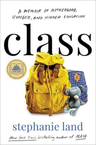 Class: A Memoir of Motherhood, Hunger, and Higher Education – Hardcover – GOOD