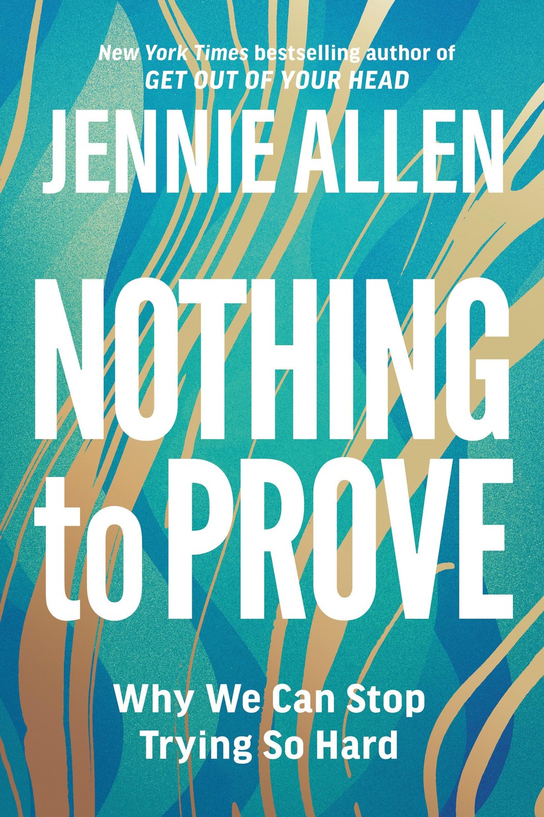 Nothing to Prove: Why We Can Stop Trying So Hard – paperback Allen, Jennie