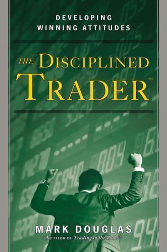 The Disciplined Trader: Developing Winning Attitudes, Douglas, Mark, Very Good B