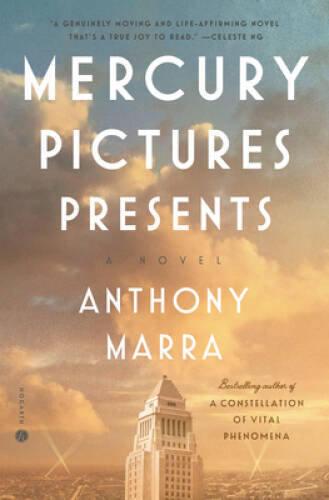 Mercury Pictures Presents: A Novel – Hardcover By Marra, Anthony – VERY GOOD