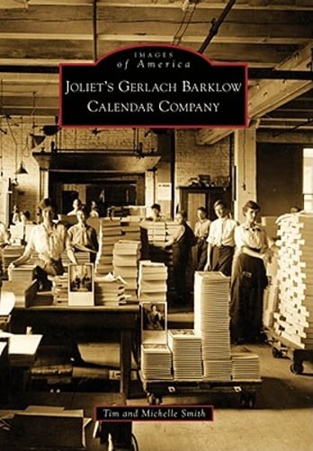 Joliet’s Gerlach Barklow Calendar Company by Tim Smith: Used