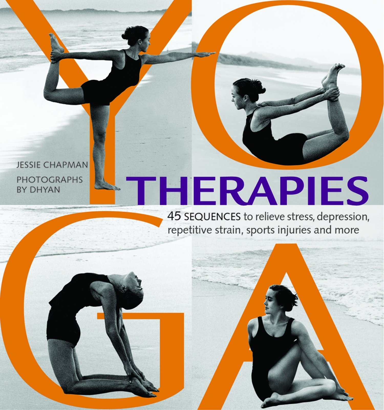 Yoga Therapies: 45 Sequences to Relieve Stress, Depression, Repetitive Strai…