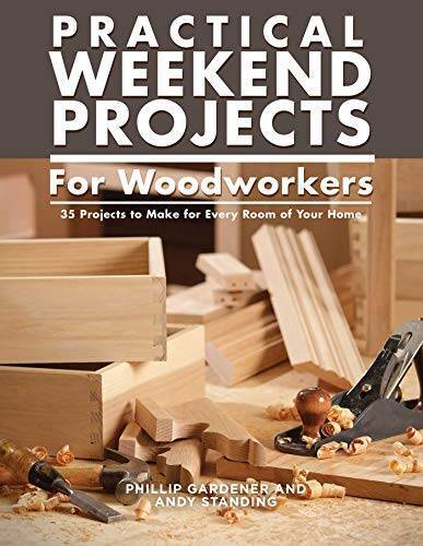 Practical Weekend Projects for Woodworkers: 35 Projects to Make for Every – GOOD