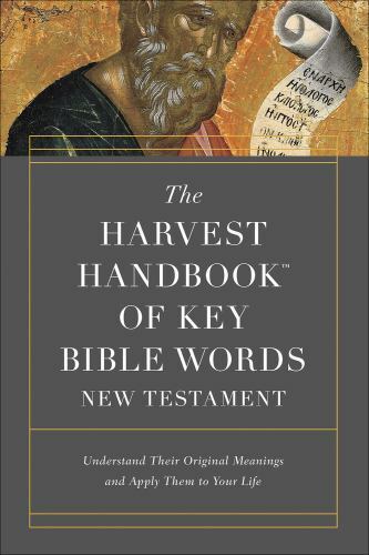 The Harvest Handbook™ of Key Bible Words New Testament: Understand Their Origina