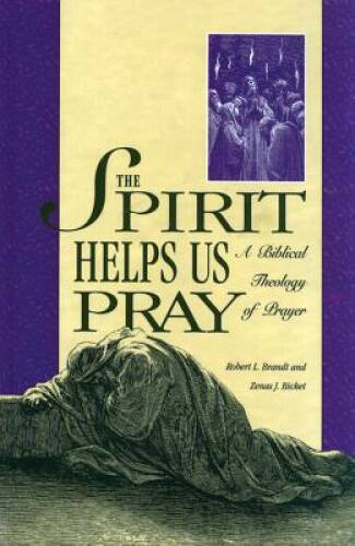 The Spirit Helps Us Pray: A Biblical Theology of Prayer – Paperback – VERY GOOD