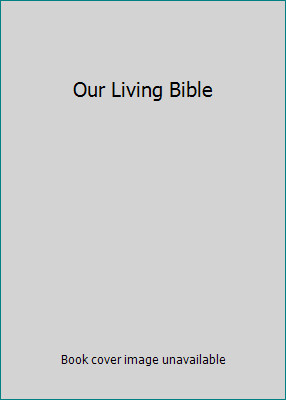 Our Living Bible by Michael Avi-yonah; Emil.G. Kraeling