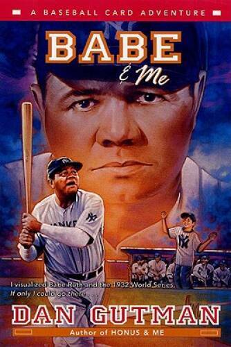 Babe & Me: A Baseball Card Adventure – Paperback By Gutman, Dan – GOOD