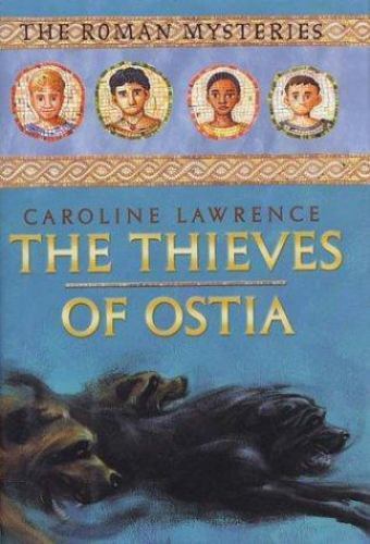 The Thieves of Ostia: The Roman Mysteries, Book I by