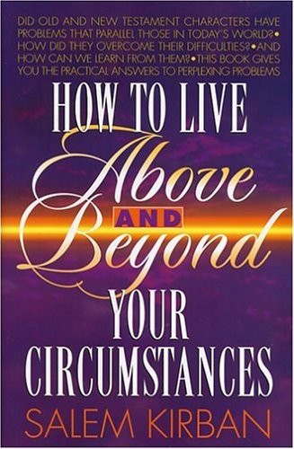 HOW TO LIVE ABOVE AND BEYOND YOUR CIRCUMSTANCES By Salem Kirban **BRAND NEW**