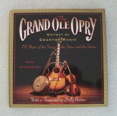 The Grand Ole Opry History of Country Music: 70 Years of the Stars, the Song…