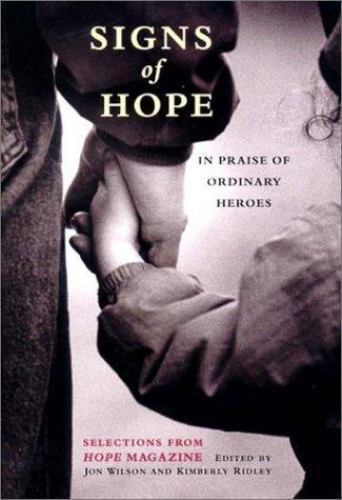 Signs of Hope: In Praise of Ordinary Heroes by Jon Wilson