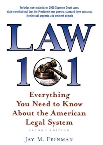 Law 101: Everything You Need to Know about the American Legal System by Feinman