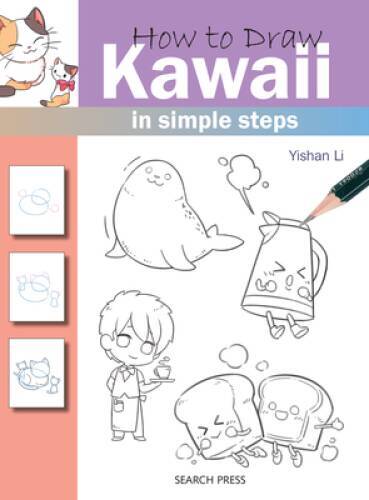 How to Draw Kawaii in Simple Steps – Paperback By Li, Yishan – VERY GOOD