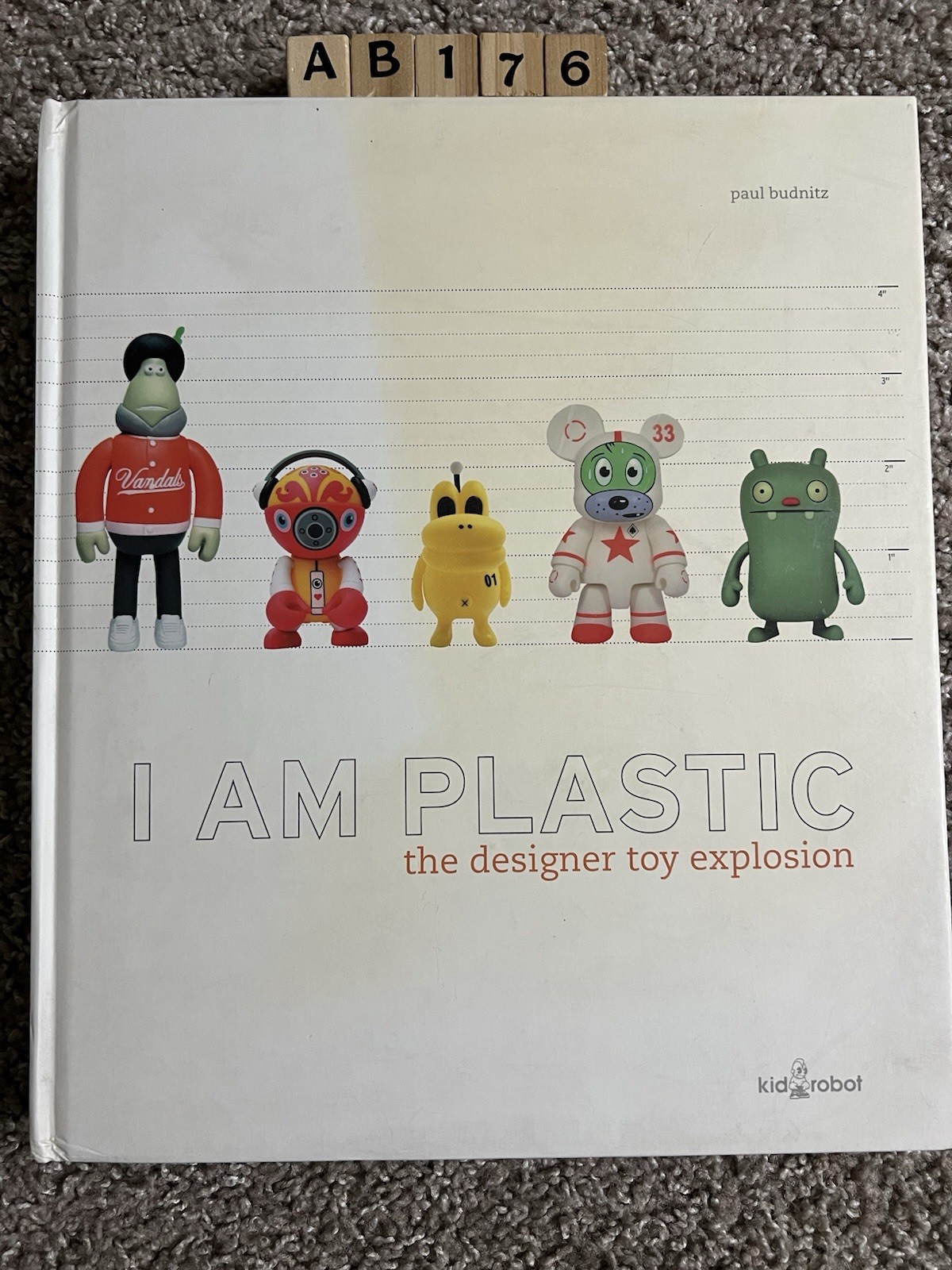 I AM PLASTIC: THE DESIGNER TOY EXPLOSION By Paul Budnitz – Hardcover