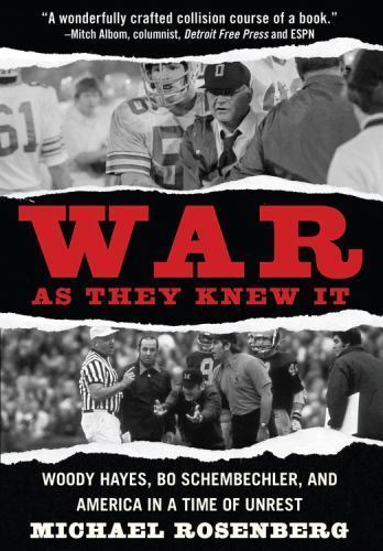 War as They Knew It: Woody Hayes, Bo Schembechler and America in a Time of…