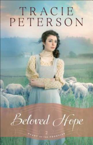 Beloved Hope (Heart of the Frontier) – Paperback By Peterson, Tracie – GOOD