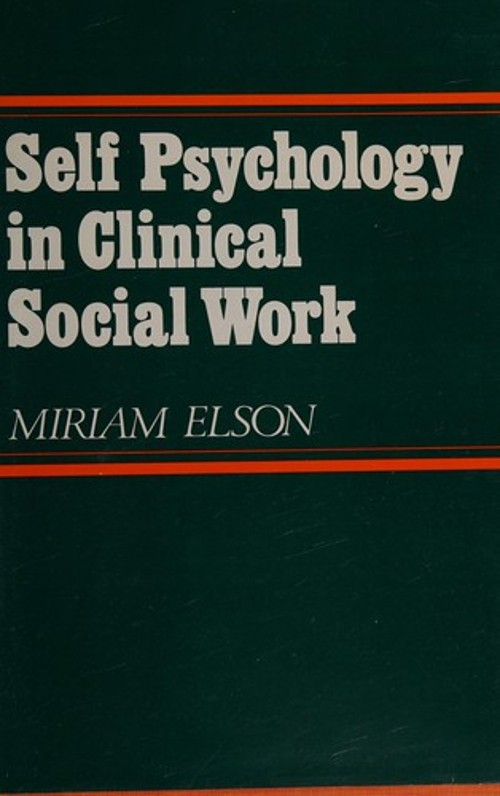 Self Psychology in Clinical Social Work Hardcover Miriam Elson