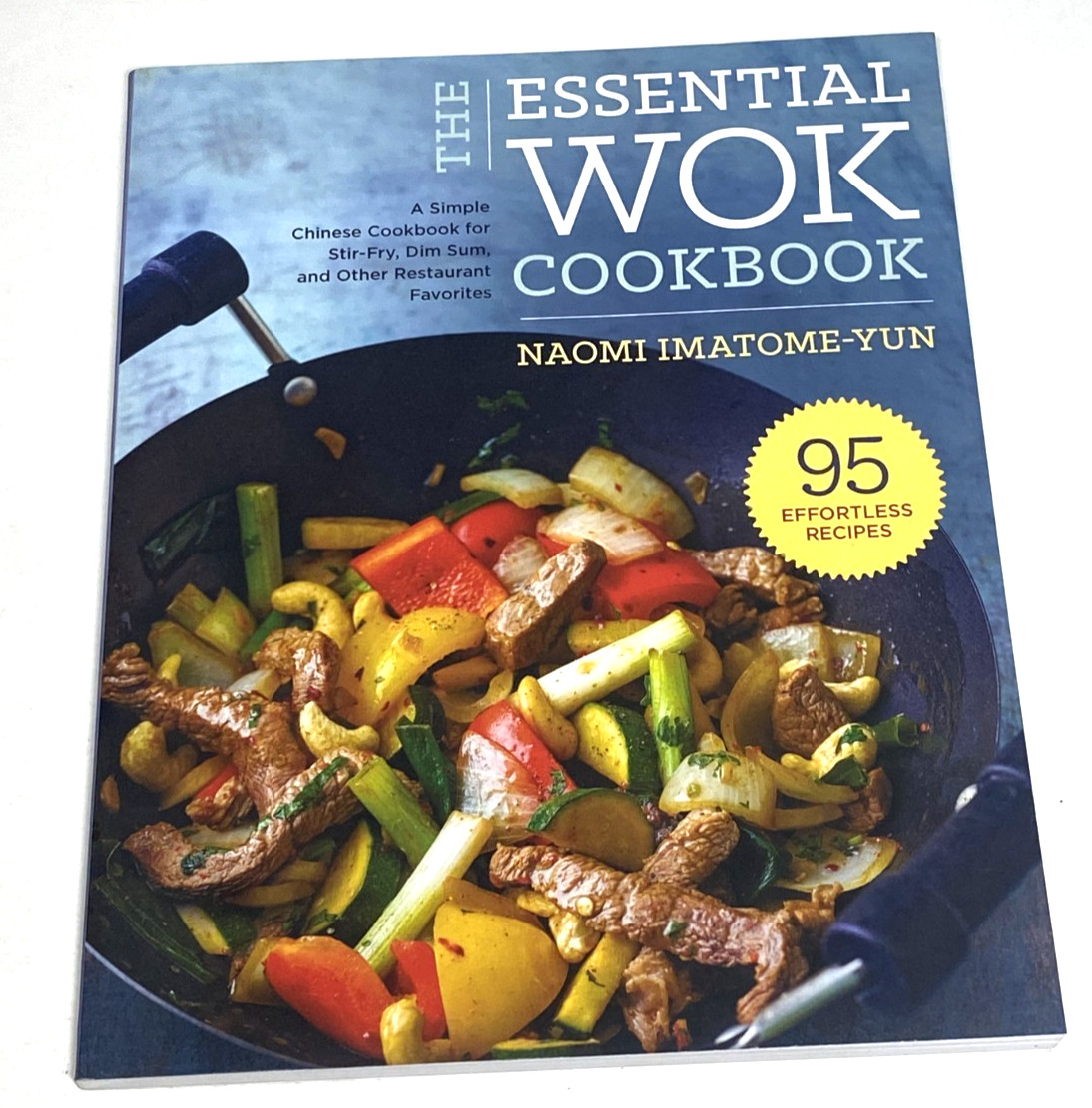The Essential Wok Cookbook Naomi Imatome-Yun Chinese Favorites 2015