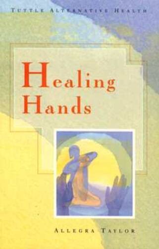 Healing Hands (Tuttle Alternative Health) – Paperback – VERY GOOD