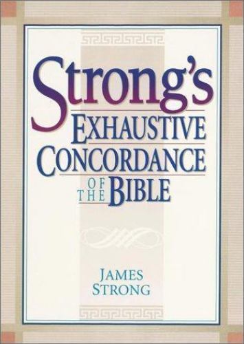 Strong’s Exhaustive Concordance of the Bible by Strong, James
