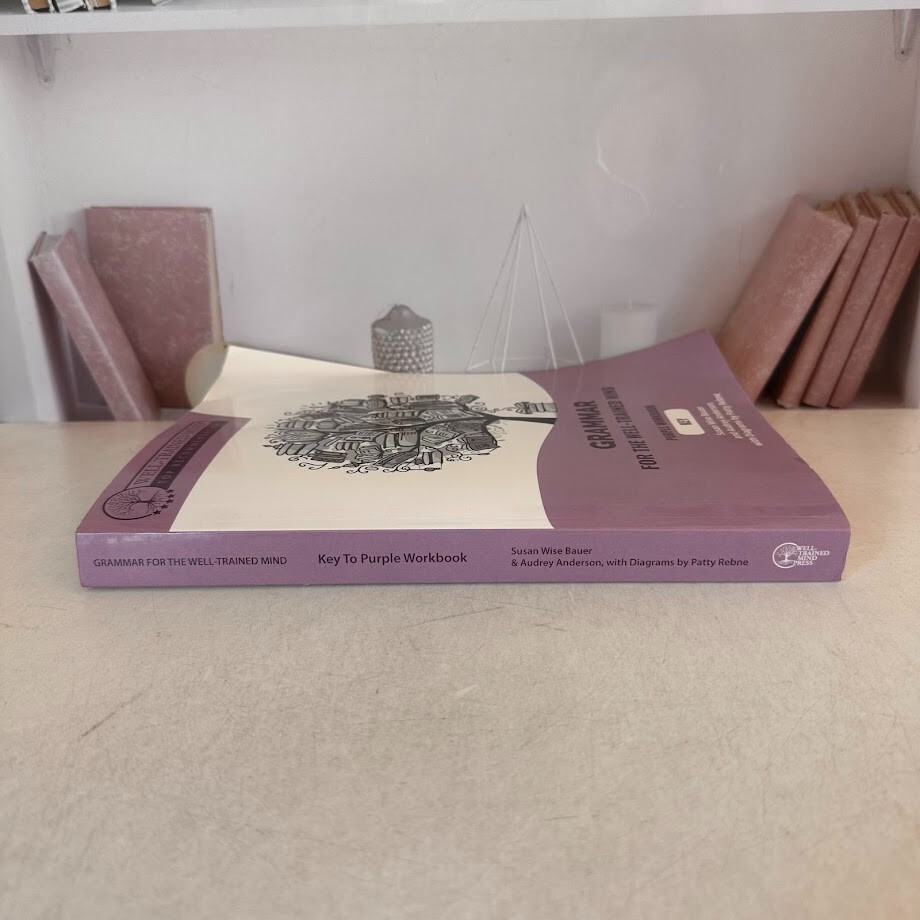 GRAMMAR FOR THE WELL-TRAINED MIND: PURPLE WORKBOOK: A By Susan Wise Bauer