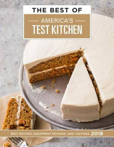 The Best of America’s Test Kitchen 2018: Best Recipes, Equipment Rev – VERY GOOD