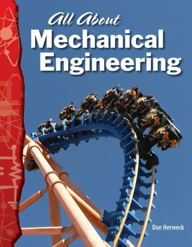All about Mechanical Engineering by Herweck, Don