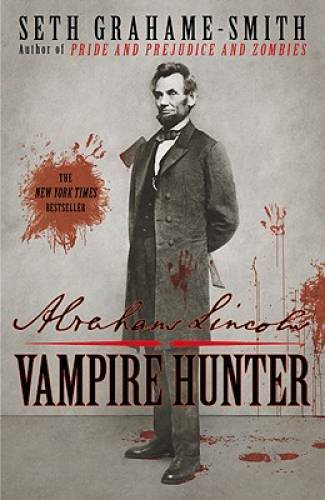Abraham Lincoln: Vampire Hunter – Paperback By Grahame-Smith, Seth – GOOD