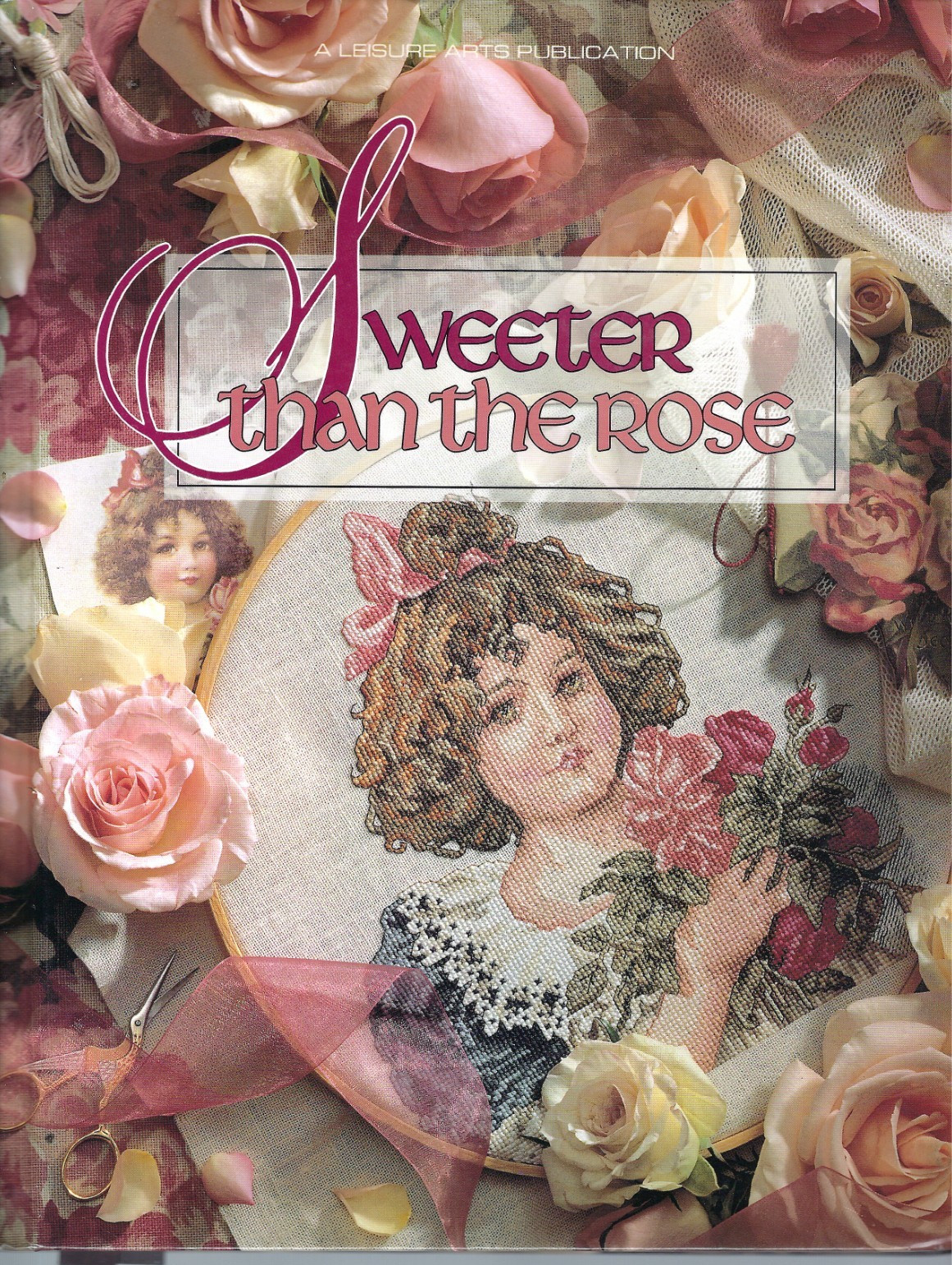 SWEETER THAN THE ROSE COUNTED CROSS STITCH BOOK – LEISURE ARTS 96 PAGES 1993 HC