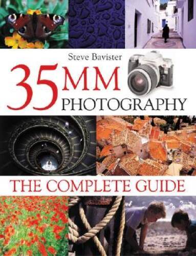 35mm Photography: The Complete Guide – Paperback By Bavister, Steve – VERY GOOD
