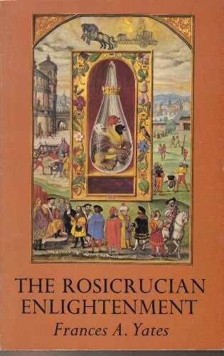 The Rosicrusian Enlightenment – Paperback, by Yates Frances A. – Very Good