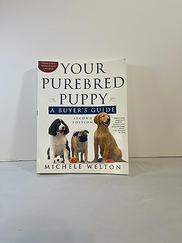 Your Purebred Puppy: A Buyer’s Guide by Welton, Michele Book The Fast Free