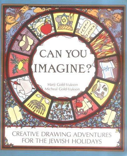Can You Imagine? : Creative Drawing Adventures for the Jewish Holidays by Marji